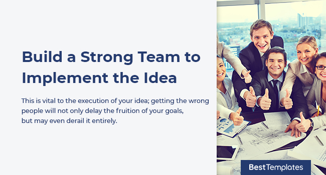 Build a Strong Team to Implement the Idea