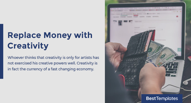 Replace Money with Creativity